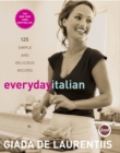 Everyday Italian : 125 Simple and Delicious Recipes: A Cookbook - Book
