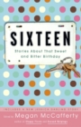 Sixteen : Stories About That Sweet and Bitter Birthday - Book