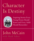 Character Is Destiny : Inspiring Stories Every Young Person Should Know and Every Adult Should Remember - Book