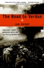 The Road to Verdun : World War I's Most Momentous Battle and the Folly of Nationalism - eBook
