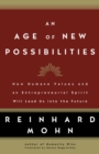 An Age of New Possibilities : How Humane Values and an Entrepreneurial Spirit Will Lead Us into the Future - Book