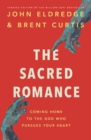 The Sacred Romance Revised and Updated Edition : Coming Home to the God Who Pursues Your Heart - Book