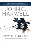 Beyond Talent : Become Someone Who Gets Extraordinary Results - eBook