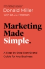 Marketing Made Simple : A Step-by-Step StoryBrand Guide for Any Business - eBook
