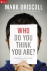Who Do You Think You are? : Finding Your True Identity in Christ - Book