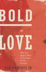 Bold as Love : What Can Happen When We See People the Way God Does - Book
