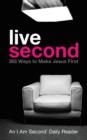 Live Second : 365 Ways to Make Jesus First - Book