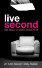 Live Second : 365 Ways to Make Jesus First - eBook