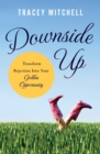 Downside Up : Transform Rejection into Your Golden Opportunity - Book