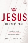 Jesus on Every Page : 10 Simple Ways to Seek and Find Christ in the Old Testament - eBook
