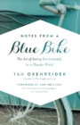 Notes from a Blue Bike : The Art of Living Intentionally in a Chaotic World - eBook