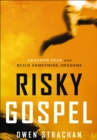 Risky Gospel : Abandon Fear and Build Something Awesome - eBook