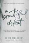 A Beautiful Defeat : Find True Freedom and Purpose in Total Surrender to God - Book