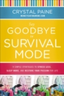 Say Goodbye to Survival Mode : 9 Simple Strategies to Stress Less, Sleep More, and Restore Your Passion for Life - eBook