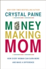 Money-Making Mom : How Every Woman Can Earn More and Make a Difference - eBook