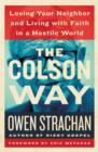 The Colson Way : Loving Your Neighbor and Living with Faith in a Hostile World - Book