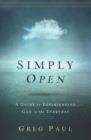 Simply Open : A Guide to Experiencing God in the Everyday - Book