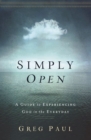 Simply Open : A Guide to Experiencing God in the Everyday - eBook