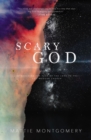 Scary God : Introducing The Fear of the Lord to the Postmodern Church - Book