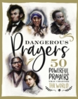 Dangerous Prayers : 50 Powerful Prayers That Changed the World - Book