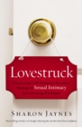 Lovestruck : Discovering God's Design for Romance, Marriage, and Sexual Intimacy from the Song of Solomon - eBook