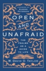 Open and Unafraid : The Psalms as a Guide to Life - Book