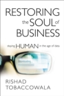 Restoring the Soul of Business : Staying Human in the Age of Data - Book