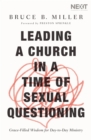 Leading a Church in a Time of Sexual Questioning : Grace-Filled Wisdom for Day-to-Day Ministry - eBook