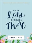 When Less Becomes More : Making Space for Slow, Simple & Good - eBook