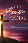 The Easter Code : A 40-Day Journey to the Cross - Book