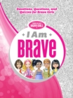 I Am Brave : Devotions, Questions, and Quizzes for Brave Girls - Book