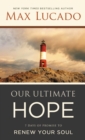 Our Ultimate Hope : 7 Days of Promise to Renew Your Soul - Book