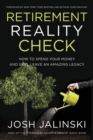 Retirement Reality Check : How to Spend Your Money and Still Leave an Amazing Legacy - Book