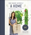 She Made Herself a Home : A Practical Guide to Design, Organize, and Give Purpose to Your Space - Book