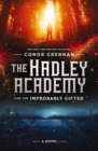 The Hadley Academy for the Improbably Gifted : A Novel - eBook