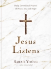 Jesus Listens : Daily Devotional Prayers of Peace, Joy, and Hope (the New 365-Day Prayer Book) - Book