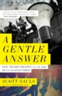 A Gentle Answer : Our 'Secret Weapon' in an Age of Us Against Them - Book