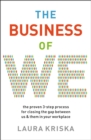The Business of We : The Proven Three-Step Process for Closing the Gap Between Us and Them in Your Workplace - Book