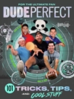Dude Perfect 101 Tricks, Tips, and Cool Stuff - eBook
