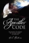 The Apostles' Code : Unlocking the Power of God's Spirit in Your Life - eBook