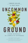 Uncommon Ground : Living Faithfully in a World of Difference - Book