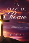 La clave de Pascua : Una jornada de 40 dias a la cruz - eBook