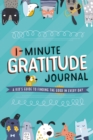 1-Minute Gratitude Journal : A Kid's Guide to Finding the Good in Every Day - Book