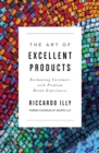 The Art of Excellent Products : Enchanting Customers with Premium Brand Experiences - eBook