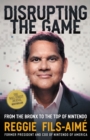 Disrupting the Game : From the Bronx to the Top of Nintendo - Book
