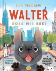 Walter Does His Best : A Frenchie Adventure in Kindness and Muddy Paws - Book