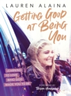 Getting Good at Being You : Learning to Love Who God Made You to Be - Book