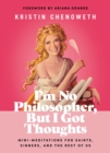 I'm No Philosopher, But I Got Thoughts : Mini-Meditations for Saints, Sinners, and the Rest of Us - eBook