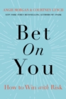 Bet on You : How to Win with Risk - eBook