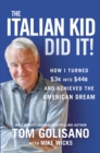The Italian Kid Did It : How I Turned $3K into $44B and Achieved the American Dream - eBook